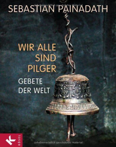Sebastian Painadath - Wir alle sind Pilger: Gebete der Welt - Preis vom 19.10.2026 19:33:35 h