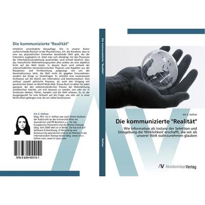 Die kommunizierte 'Realität'; Taschenbuch von Iris S. Hafner, AV Akademikerverlag, 978-3-639-45515-1