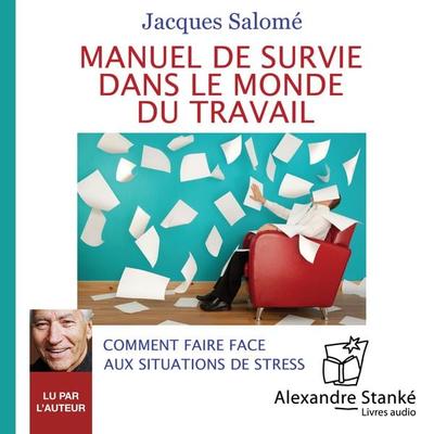 Manuel de survie dans le monde du travail - Jacques Salome, Audio, 9782895583981