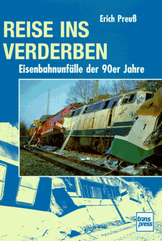 Erich Preuß - Reise ins Verderben. Eisenbahnunfälle der 90er Jahre - Preis vom 10.10.2026 11:48:34 h