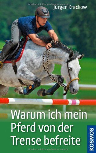 Jürgen Krackow - Warum ich mein Pferd von der Trense befreite - Preis vom 09.10.2026 07:28:09 h