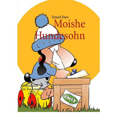 Moishe Hundesohn, Taschenbuch von Daniel Haw, BoD – Books on Demand, 978-3-8448-0209-2
