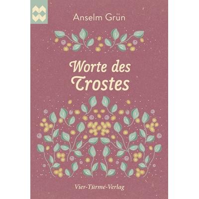 Worte des Trostes, Taschenbuch von Anselm Grün, Vier Türme, 978-3-7365-0286-4