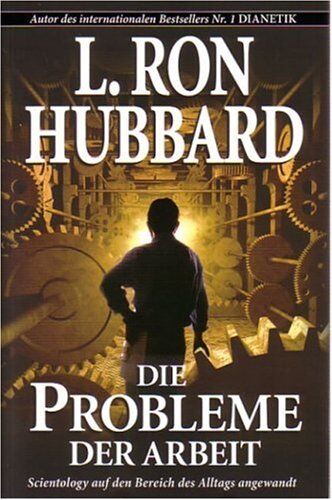 Hubbard, L. Ron - Die Probleme der Arbeit: Scientology auf den Bereich des Alltags angewandt - Preis vom 13.10.2026 11:25:28 h