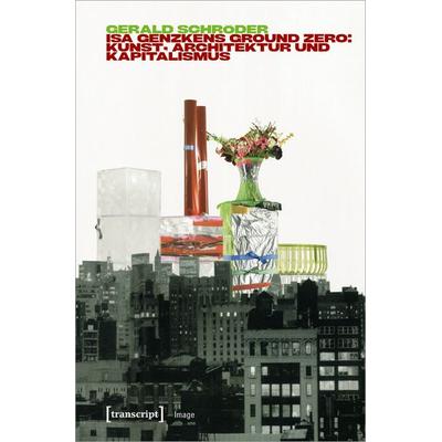 Isa Genzkens »Ground Zero«, Taschenbuch von Gerald Schröder, Transcript, 978-3-8376-6909-1