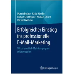Erfolgreicher Einstieg ins professionelle E-Mail-Marketing, Fachbücher von Michael Wassmer, Michael Uhrich, Martin Bucher, Katja Hänsler, Roman Schiffelholz