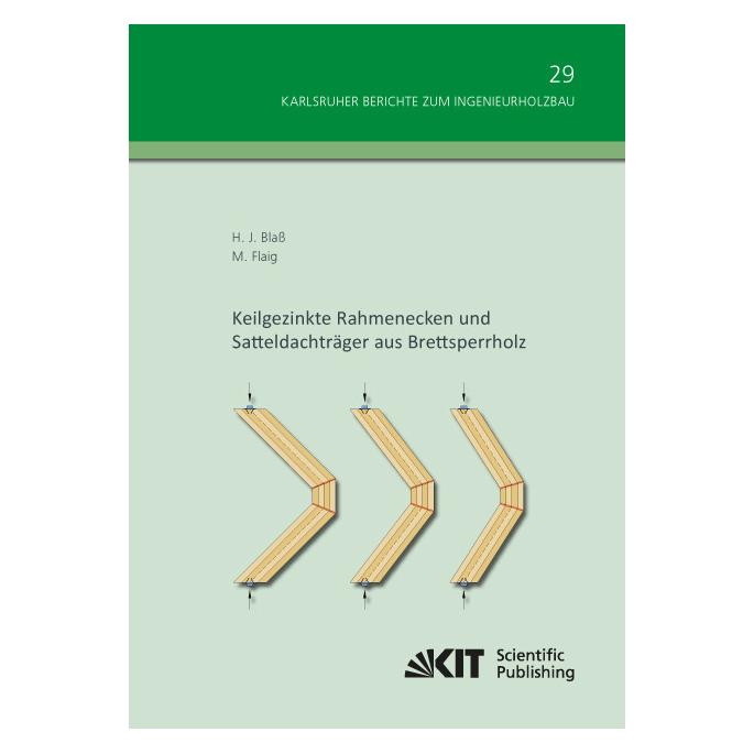 KIT Scientific Publishing Keilgezinkte Rahmenecken und Satteldachträger aus Brettsperrholz (Deutsch, Softcover, Hans Joachim Blass, Marcus Flaig) (55594589)