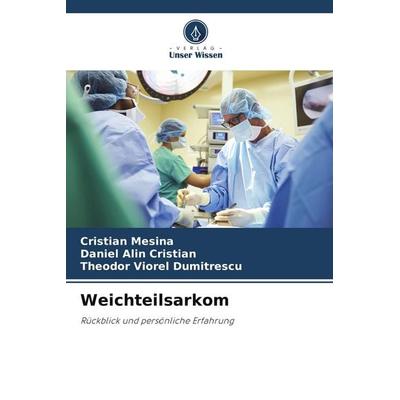 Weichteilsarkom, Taschenbuch von Cristian Mesina,Daniel Alin Cristian,Theodor Viorel Dumitrescu, Verlag Unser Wissen, 978-620-8-59637-8