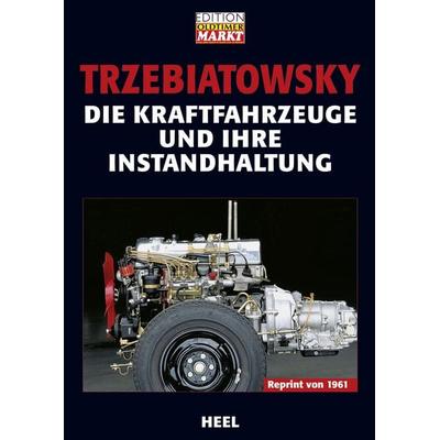 Die Kraftfahrzeuge und ihre Instandhaltung, Gebundene Ausgabe von Hans Trzebiatowsky, Heel, 978-3-89880-498-1
