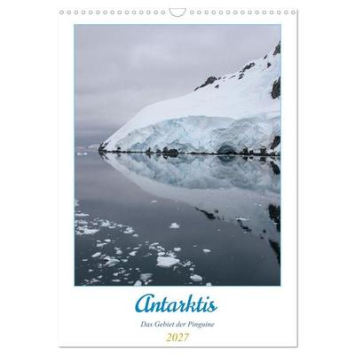 Antarktis - Das Gebiet der Pinguine (Wandkalender 2027 DIN A3 hoch), CALVENDO Monatskalender