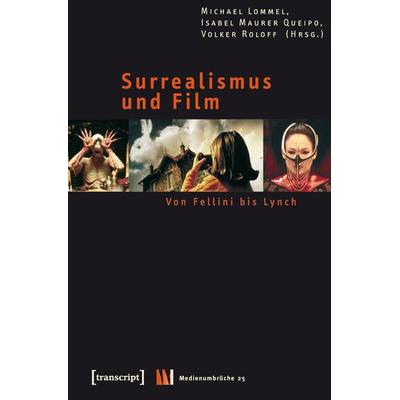 Surrealismus und Film, Taschenbuch von Michael Lommel,Isabel Maurer Queipo,Volker Roloff, Transcript, 978-3-89942-863-6