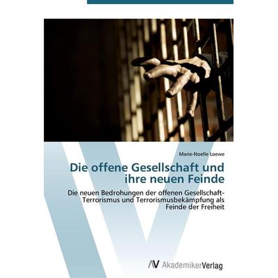 Die offene Gesellschaft und ihre neuen Feinde, Taschenbuch von Marie-Noelle Loewe, AV Akademikerverlag, 978-3-639-41396-0