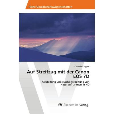 Auf Streifzug mit der Canon EOS 7D, Taschenbuch von Cornelia Klapper, AV Akademikerverlag, 978-620-2-20786-7