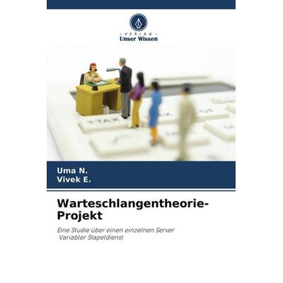 Warteschlangentheorie-Projekt, Taschenbuch von Uma N.,Vivek E., Verlag Unser Wissen, 978-620-4-68369-0