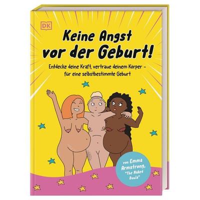 Keine Angst vor der Geburt!, Gebundene Ausgabe von Emma Armstrong, DK Verlag Dorling Kindersley, 978-3-8310-5017-8