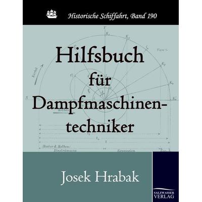 Hilfsbuch für Dampfmaschinentechniker, Taschenbuch von Josek Hrabak, Salzwasser, 978-3-86195-468-2