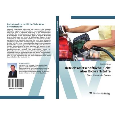 Betriebswirtschaftliche Sicht über Biokraftstoffe, Taschenbuch von Matthias Tönjes, AV Akademikerverlag, 978-3-639-39229-6