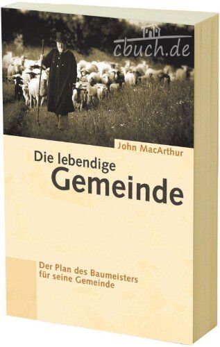 John MacArthur - Die lebendige Gemeinde: Der Plan des Baumeisters für seine Gemeinde - Preis vom 09.10.2026 07:28:09 h