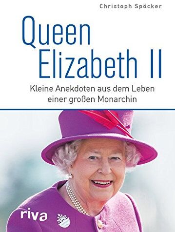 Christoph Spöcker - Queen Elizabeth II.: Kleine Anekdoten aus dem Leben einer großen Monarchin - Preis vom 06.10.2026 07:26:00 h