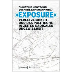 »Exposure« - Verletzlichkeit und das Politische in Zeiten radikaler Ungewissheit, Fachbücher