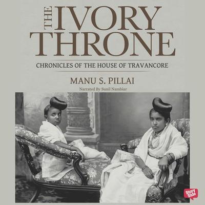Ivory Throne, The - Manu S. Pillai, Audio, 9789353377472