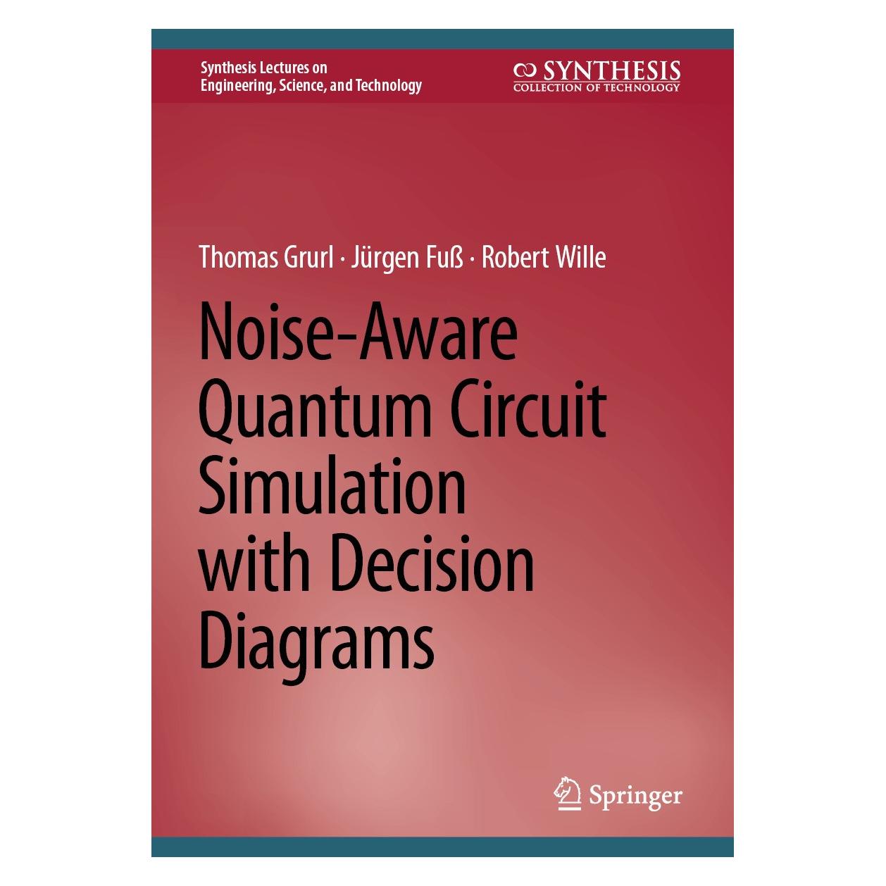 Springer Noise-Aware Quantum Circuit Simulation with Decision Diagrams (Englisch, Hardcover, Jürgen Fuss, Robert Wille, Thomas Grurl) (9783031710353)