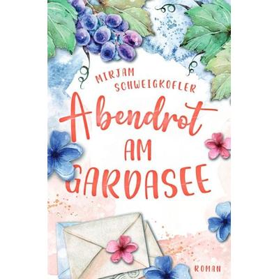 Abendrot am Gardasee, Taschenbuch von Mirjam Schweigkofler, Epubli, 978-3-7575-2811-9