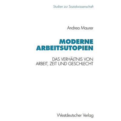 Moderne Arbeitsutopien, Taschenbuch von Andrea Maurer, VS Verlag für Sozialwissenschaften, 978-3-531-12544-2