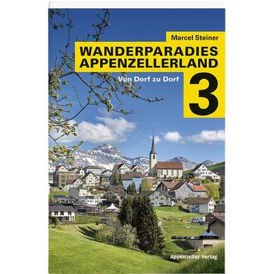 Wanderparadies Appenzellerland 3, Taschenbuch von Marcel Steiner, Appenzeller, 978-3-85882-851-4
