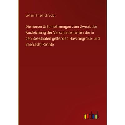 Die neuen Unternehmungen zum Zweck der Ausleichung der Verschiedenheiten der in den Seestaaten geltenden Havariegroße- und Seefracht-Rechte, Gebundene