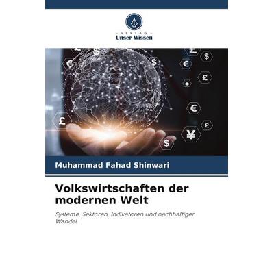 Volkswirtschaften der modernen Welt, Taschenbuch von Muhammad Fahad Shinwari, Verlag Unser Wissen