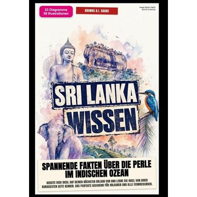 Sri Lanka Wissen: Spannende Fakten über die Perle im Indischen Ozean, Taschenbuch von Kronos A.I. Saage, Epubli, 978-3-565-58560-1