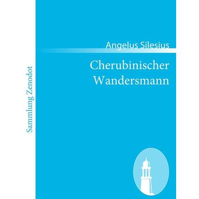 Cherubinischer Wandersmann, Taschenbuch von Angelus Silesius, Contumax, 978-3-8430-5006-7