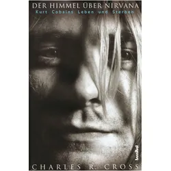 Der Himmel über Nirvana, Biografien von Charles R. Cross