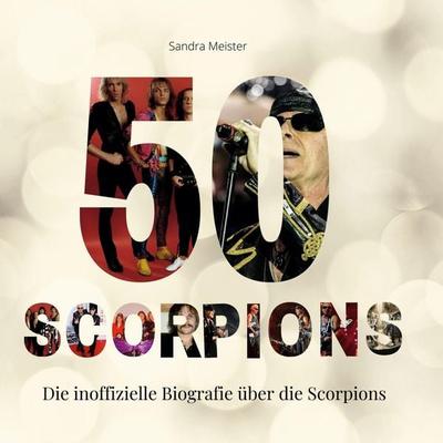 50 Jahre Scorpions, Gebundene Ausgabe von Sandra Meister, BoD - Books on Demand, 978-3-7505-3232-8