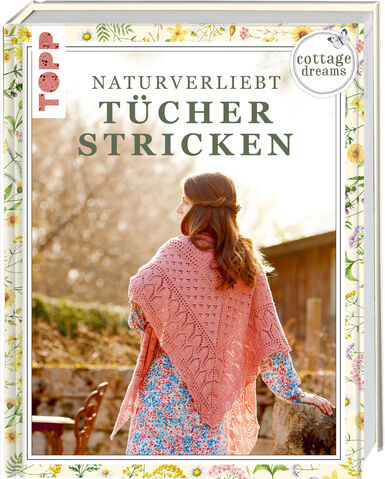 Buch "Cottage Dreams – Naturverliebt Tücher stricken"