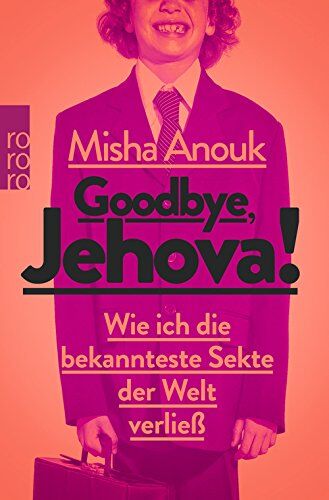 Misha Anouk - Goodbye, Jehova!: Wie ich die bekannteste Sekte der Welt verließ - Preis vom 09.10.2026 07:28:09 h
