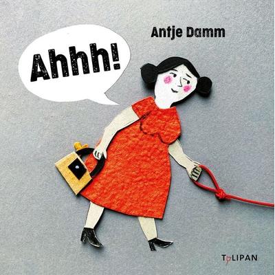 Ahhh!, Gebundene Ausgabe von Antje Damm, Tulipan, 978-3-86429-575-1