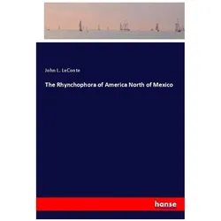 The Rhynchophora of America North of Mexico, Belletristik von John L LeConte