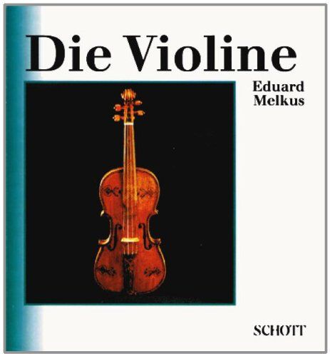 Eduard Melkus - Die Violine: Eine Einführung in die Geschichte der Violine und des Violinspiels (Unsere Musikinstrumente) - Preis vom 10.10.2026 11:48:34 h