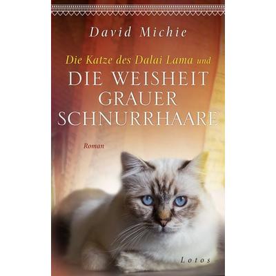 Die Katze des Dalai Lama und die Weisheit grauer Schnurrhaare, Gebundene Ausgabe von David Michie, Lotos, 978-3-7787-8312-2