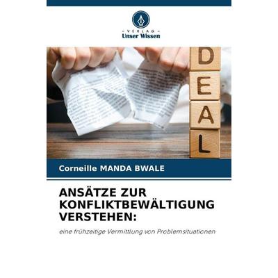 Ansätze Zur Konfliktbewältigung Verstehen:, Taschenbuch von Corneille Manda Bwale, Verlag Unser Wissen, 978-620-9-41347-6