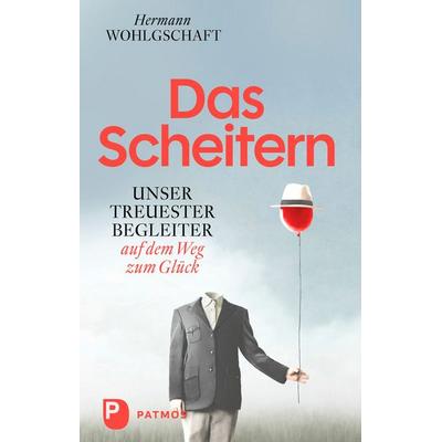 Das Scheitern, Gebundene Ausgabe von Hermann Wohlgschaft, Patmos Verlag, 978-3-8436-1576-1