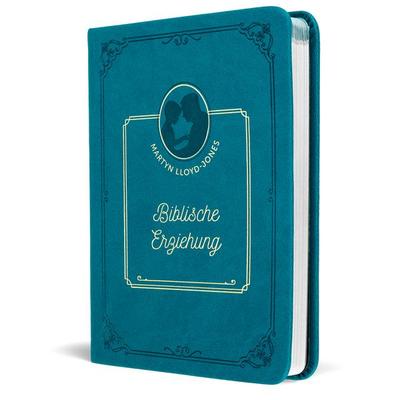 Biblische Erziehung, Gebundene Ausgabe von David Martyn Lloyd-Jones, Missionswerk Voice of Hope, 978-3-947978-86-1