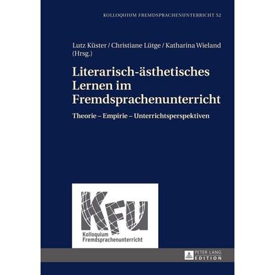 Literarisch-ästhetisches Lernen im Fremdsprachenunterricht, Gebundene Ausgabe von , Peter Lang GmbH, Internationaler Verlag der Wissenschaften,