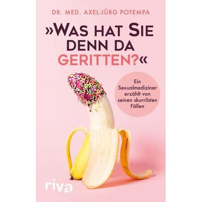 Was hat Sie denn da geritten?, Taschenbuch von Axel-Jürg Potempa, Riva, 978-3-7423-0660-9