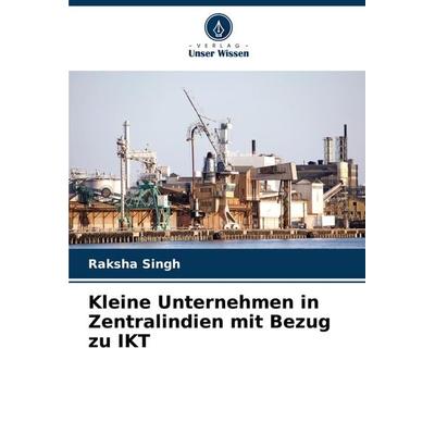 Kleine Unternehmen in Zentralindien mit Bezug zu IKT, Taschenbuch von Raksha Singh, Verlag Unser Wissen, 978-620-7-89085-9