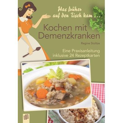 Was früher auf den Tisch kam... Kochen mit Demenzkranken, Taschenbuch von Regine Stoltze, Verlag an der Ruhr, 978-3-8346-2791-9