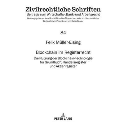 Blockchain im Registerrecht, Gebundene Ausgabe von Felix Müller-Eising, Peter Lang GmbH, Internationaler Verlag der Wissenschaften, 978-3-631-89928-1