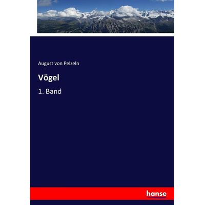 Vögel, Taschenbuch von August Pelzeln, Hansebooks, 978-3-7436-4104-4